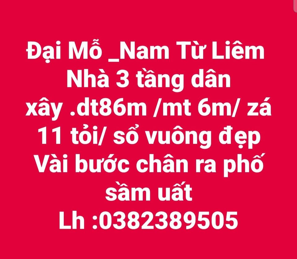 Nhà 3 tầng Đại Mỗ 86m2, mặt tiền 6m, giá 11 tỷ, vài bước ra phố sầm uất