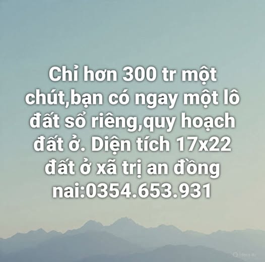 Chỉ hơn 300 triệu sở hữu ngay lô đất sổ riêng tại xã Trị An, Đồng Nai